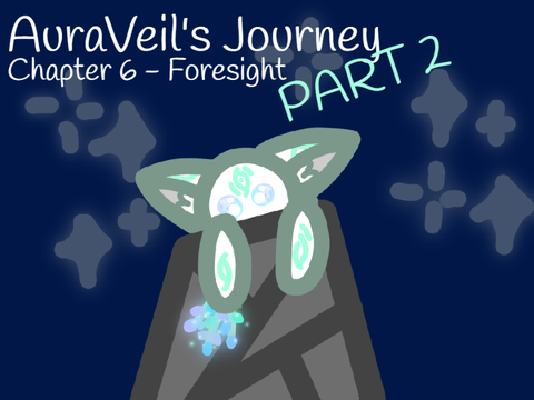 AuraVeil’s Journey - Chapter 6: Foresight Part 2