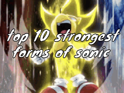 top 10 strongest forms of sonic