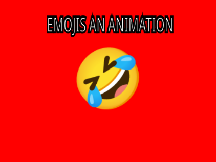 EMOJIS AN ANIMATION