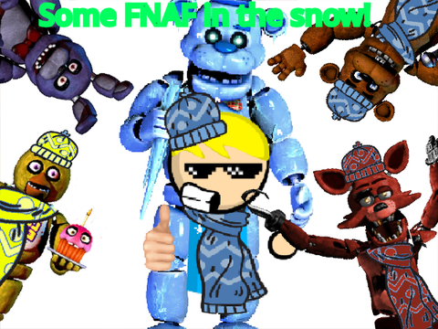 Some FNAF in the Snow!