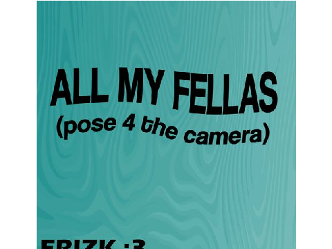 ALL MY FELLAS - Frizk