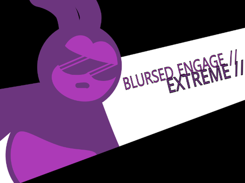 Blursed Engage  //  EXTREME