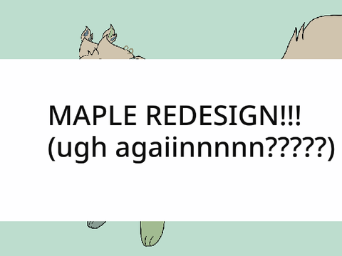 MAPLE REDESIGN AGAAAIIIINNNN