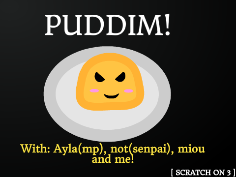 Pudim!!! [ Scratch on 3 ]