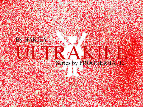 ULTRAKILL. 1-1 INTRODUCTIONS.