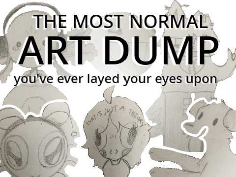 ✨art dump✨ but it gets progressively more insane
