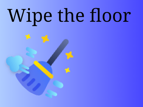 Wipe the floor