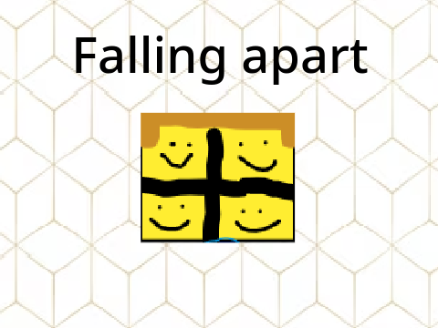 Falling apart