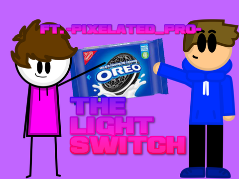 The Light Switch..- Ft.-Pixelated_Pro- #Funny#Animation#All#Collab