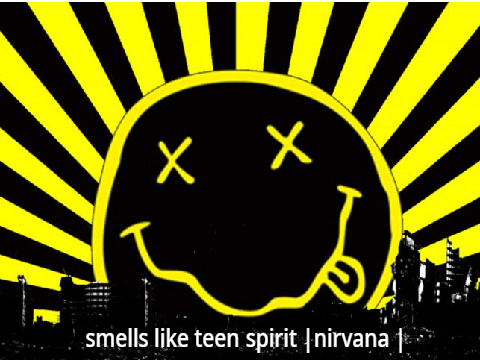 smells like teen spirit | artist: nirvana |