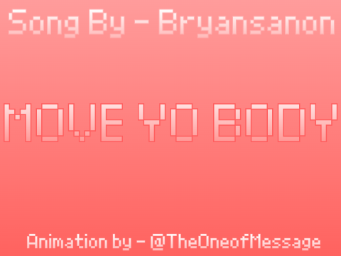 MOVE YO BODY - Animation By @TheOneofMessage