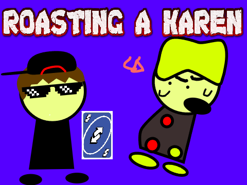 ROASTING A KAREN... #animations #all
