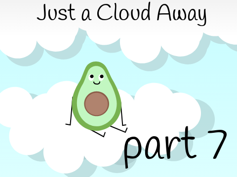 Part 7 - Just a Cloud Away