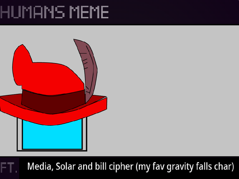 ★·«♢ HUMANS || MEME || FT. Solar, Media, & an angel || LSA & GRAVITY FALL… remix