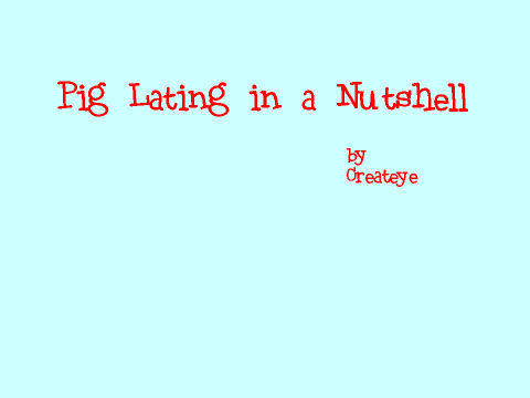 Pig Latin in a Nutshell