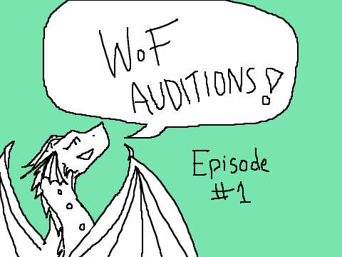 Wings of Fire Auditions Ep. #1 OPEN remix