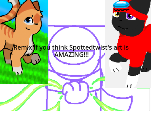 Remix if you think Spottedtwist's art is AMAZING!!! remix