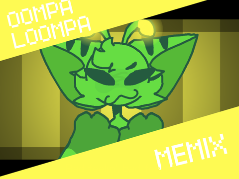 Oompa Loompa || memix