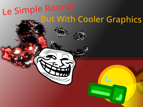 The Simple Rooms But I Added Cooler Graphics