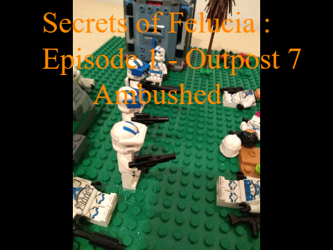 Secrets of Felucia : Episode 1 - Outpost 7 Ambushed