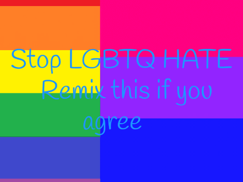 STOP LGBTQ+ HATE remix  remix remix remix remix