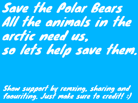 Save the polar bears. remix