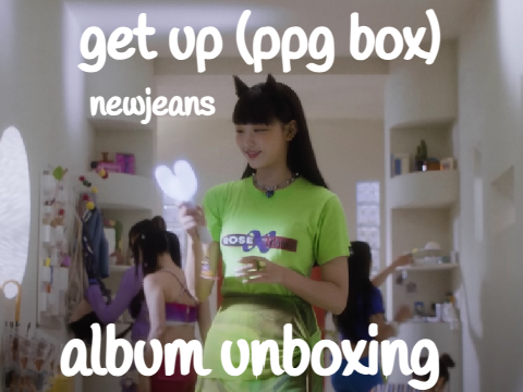 ✧ newjeans get up (ppg box) album unboxing