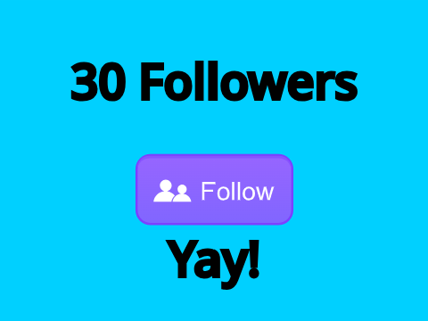 30 Followers Yay!