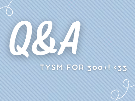 300+ Q&A <3