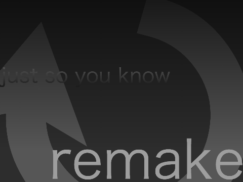 Just So You Know Remake (Loop)