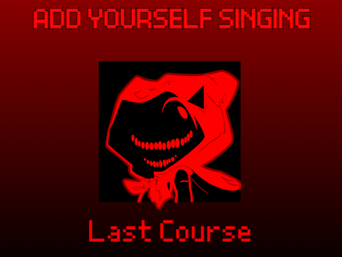 Add yourself/your oc singing Last Course
