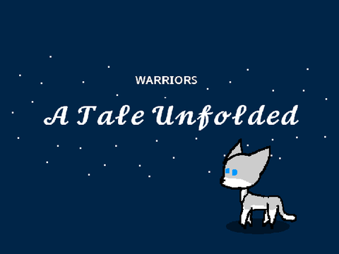 Warrior Cats : A Tale unfolded. ( WIP )