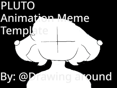 PLUTO ~ Animation meme Template