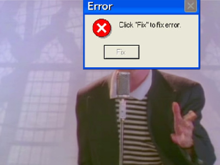 Never gonna error you