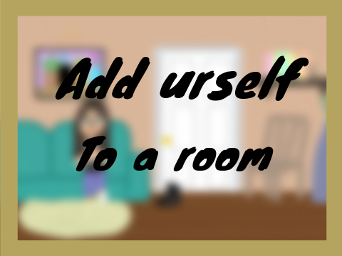 Add urself to a room remix