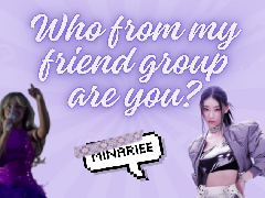 Who from my friend group are you?