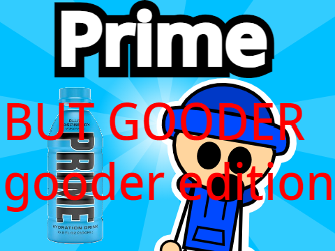 Prime but gooder but gooder