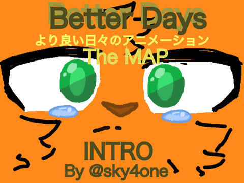 より良い日々のアニメーション — Better Days WC MAP —— INTRO