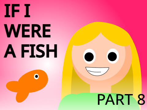 If I Were a Fish // Part 8 - MAP PART