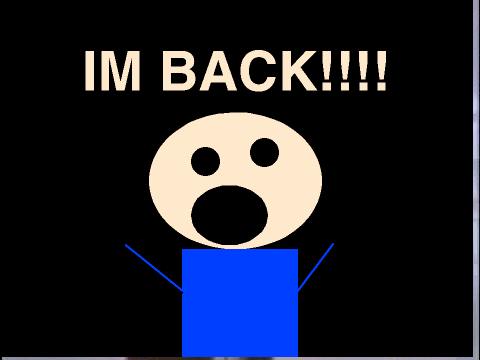 IM BACK! :DDDD
