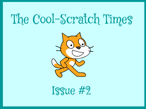 ✧The Cool-Scratch Times ✧Issue #2✧