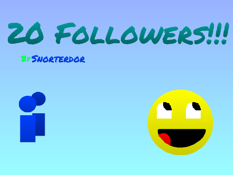20 Followers?!?!? (I know its not much)