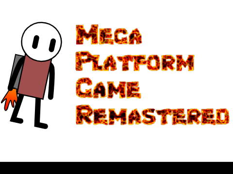 Mega Platform Game Remastered (Read Desc)