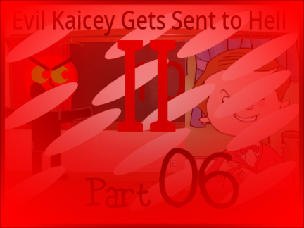 Evil Kaicey Gets Sent to Hell II [PART 6]