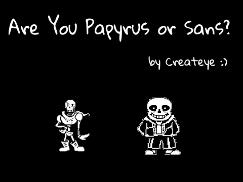 Are You Papyrus or Sans? Quiz