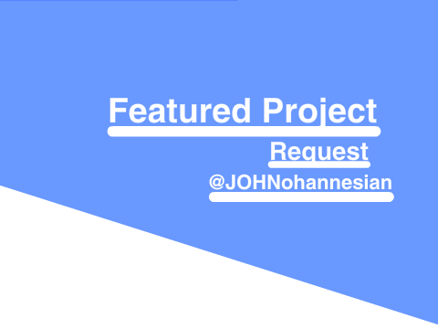 Featured Project Request @JOHNohannesian
