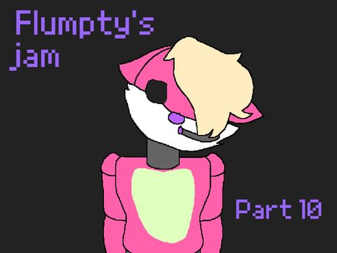  Flumpty's jam Part 10