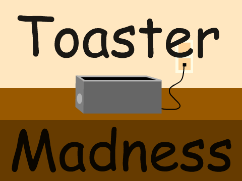 Toaster Madness