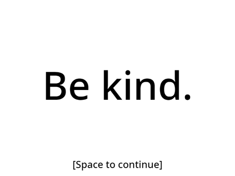Be kind.