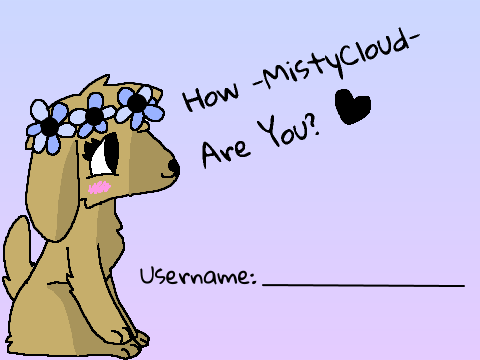 How -MistyCloud- Are You ^D^?